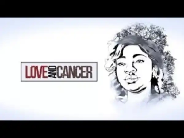 Video: LOVE AND CANCER - Latest 2017 Nigerian Nollywood Drama Movie (20 min preview)